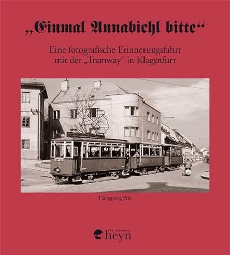 Beispielbild fr Einmal Annabichl bitte: Eine fotografische Erinnerungsfahrt mit der Tramway in Klagenfurt zum Verkauf von medimops