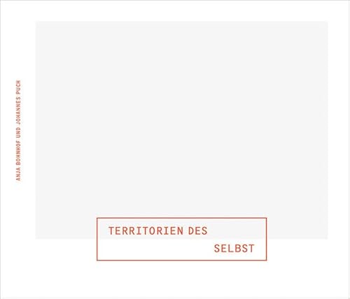 Stock image for Territorien des Selbst: Fotografien von Anja Bohnhof und Johannes Puch for sale by medimops