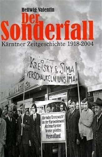 Der Sonderfall : Kärntner Zeitgeschichte 1918 - 2004. - Valentin, Hellwig