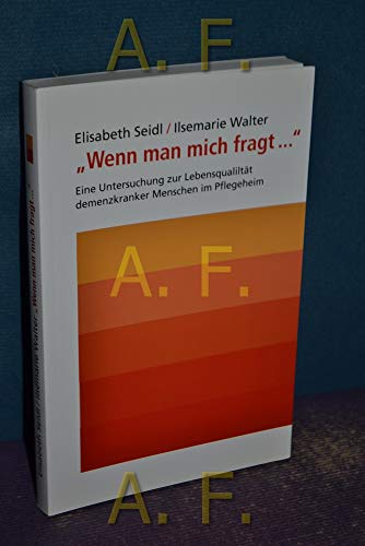 Imagen de archivo de Wenn man mich fragt.: Eine Untersuchung zur Lebensqualitt demenzkranker Menschen im Pflegeheim a la venta por medimops