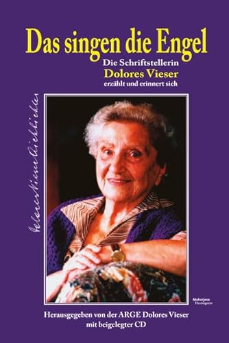 Beispielbild fr Das singen die Engel: Die Schriftstellerin Dolores Vieser erzhlt und erinnert sich zum Verkauf von medimops