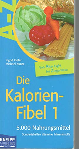 Imagen de archivo de Die Kalorien-Fibel 1: 5.000 Nahrungsmittel. Werte. Sondertabellen: Vitamine, Mineralstoffe: 5.000 Nahrungsmittel. Sondertabellen: Vitamine, Mineralstoffe a la venta por medimops