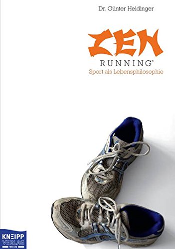 Zen-Running: Sport als Lebensphilosophie - Heidinger, Günter