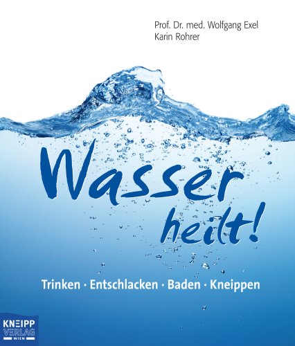 Stock image for Wasser heilt: Trinken, entschlacken, baden, kneippen for sale by medimops
