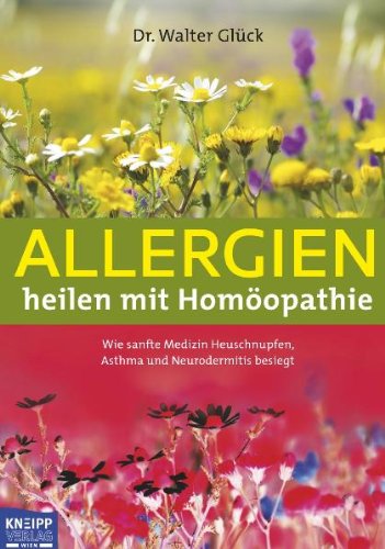 Beispielbild fr Allergien heilen mit Homopathie: Wie sanfte Medizin Heuschnupfen, Asthma und Neurodermitis besiegt zum Verkauf von medimops