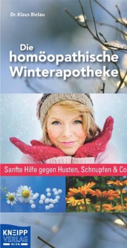 Imagen de archivo de Die homopathische Winterapotheke : Sanfte Hilfe gegen Husten, Schnupfen und Co. a la venta por Antiquariat KAMAS