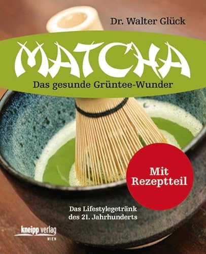 Matcha: Das gesunde Grüntee-Wunder - Glück, Walter