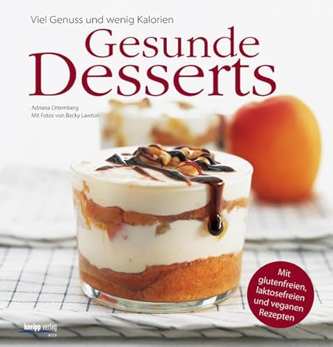 Imagen de archivo de Gesunde Desserts: Viel Genuss und wenig Kalorien. Mit glutenfreien, laktosefreien und veganen Rezepten a la venta por medimops