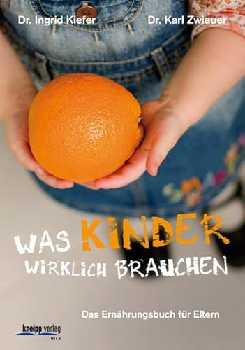 9783708805306: Was Kinder wirklich brauchen: Das Ernhrungsbuch fr Eltern