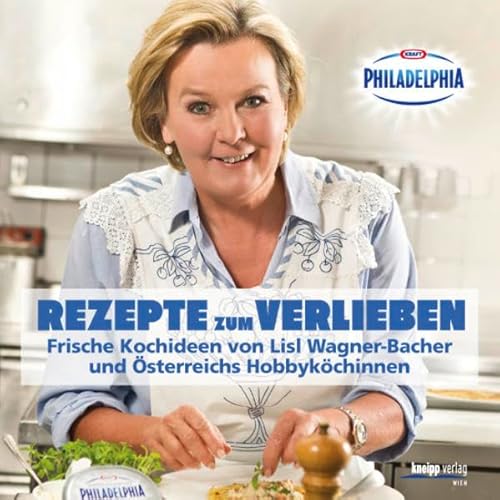 Beispielbild fr Rezepte zum Verlieben: Frische Kochideen von Lisl Wagner-Bacher und sterreichs Hobbykchinnen - das Philadelphia-Kochbuch zum Verkauf von medimops