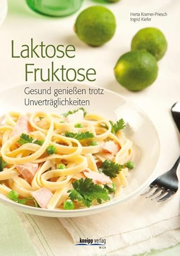Laktose - Fruktose Gesund genießen trotz Unverträglichkeiten - Kramer-Priesch, Herta U., Ingrid Kiefer und Peter Barci