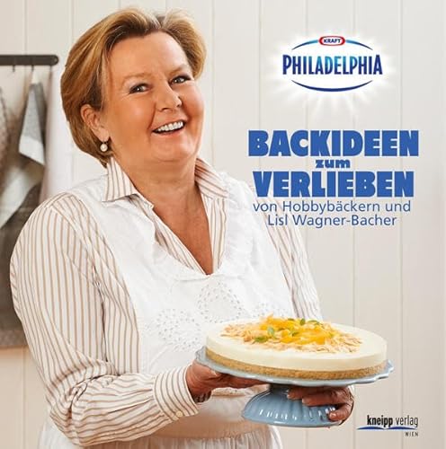 9783708805962: Backideen zum Verlieben: von Hobbybckern und Lisl Wagner-Bacher - das Philadelphia-Backbuch
