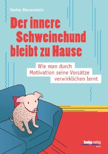 Beispielbild fr Der innere Schweinehund bleibt zu Hause: Wie man durch Motivation seine Vorstze verwirklichen lernt zum Verkauf von medimops