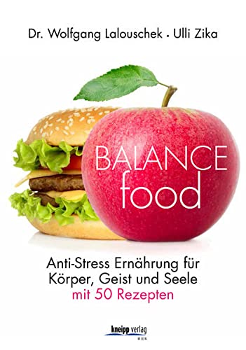 Beispielbild fr Balance - Food: Anti-Stress-Ernhrung fr Krper, Geist und Seele. Mit 50 Rezepten zum Verkauf von GF Books, Inc.