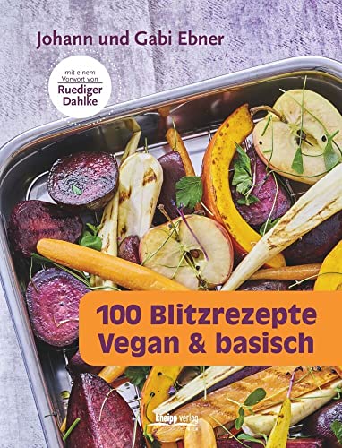 Beispielbild fr 100 Blitzrezepte: vegan & basisch Mit einem Vorwort von Rdiger Dahlke zum Verkauf von medimops