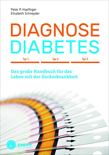 Beispielbild fr Diagnose Diabetes: Typ 1, Typ 2, Typ 3 - Das groe Handbuch fr das Leben mit der Zuckerkrankheit zum Verkauf von medimops