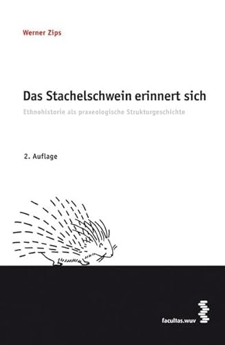Stock image for Das Stachelschwein erinnert sich. Ethnohistorie als praxeologische Strukturgeschichte for sale by medimops