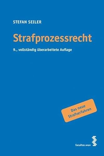 Strafprozessrecht: Das neue Strafverfahren - Seiler, Stefan