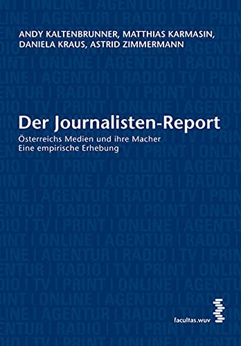 Beispielbild fr Der Journalisten-Report: sterreichs Medien und ihre Macher. Eine empirische Erhebung zum Verkauf von Goodbooks-Wien