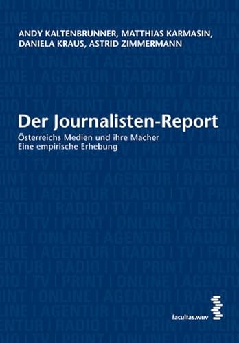 Stock image for Der Journalisten-Report: sterreichs Medien und ihre Macher. Eine empirische Erhebung for sale by Goodbooks-Wien