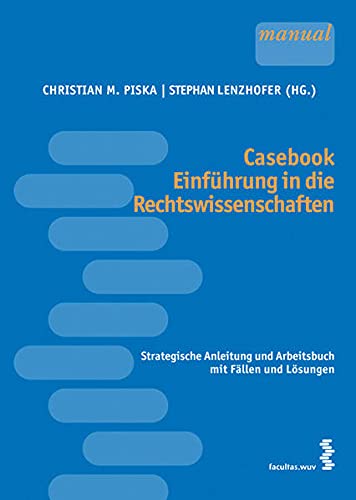 9783708901602: Casebook Einfhrung in die Rechtswissenschaften. Strategische Anleitung und Arbeitsbuch mit Fllen und Lsungen