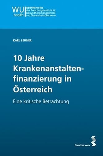 Beispielbild fr 10 Jahre Krankenanstaltenfinanzierung in sterreich: Eine kritische Betrachtung zum Verkauf von medimops