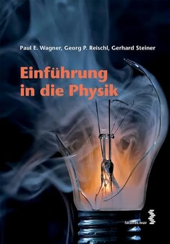 Beispielbild fr Einfhrung in die Physik [Gebundene Ausgabe] Paul E. Wagner (Autor), Georg P. Reischl (Autor), Gerhard Steiner (Autor) zum Verkauf von BUCHSERVICE / ANTIQUARIAT Lars Lutzer