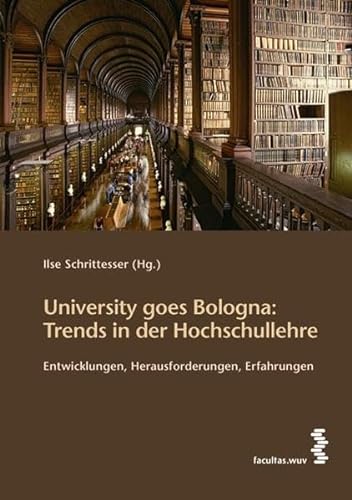 Beispielbild fr University goes Bologna: Trends in der Hochschullehre. Entwicklungen, Herausforderungen, Erfahrungen zum Verkauf von medimops