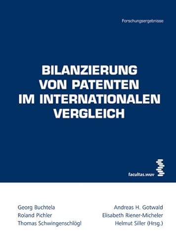 Bilanzierung von Patenten im internationalen Vergleich : [Forschungsergebnisse]. Georg Buchtela ....