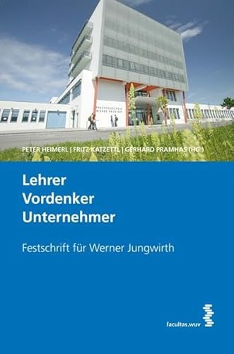 Stock image for Lehrer. Vordenker. Unternehmer Festschrift fr Werner Jungwirth for sale by Buchpark