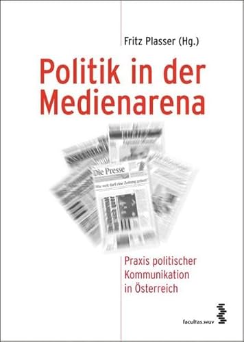 Beispielbild fr Politik in der Medienarena: Praxis politischer Kommunikation in sterreich zum Verkauf von medimops