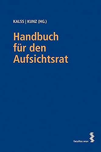 Handbuch für den Aufsichtsrat. Herausgegeben von Susanne Kalss und Peter Kunz. - Kalss, Susanne (Herausgeber)