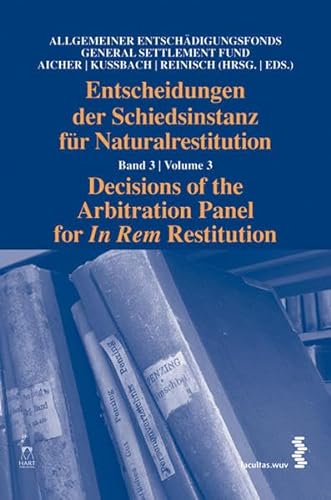 Stock image for Entscheidungen der Schiedsinstanz fr Naturalrestitution. Decisions of the Arbitration Panel for In Rem Restitution, Band 3/Volume3. for sale by Antiquariat Roland Mayrhans