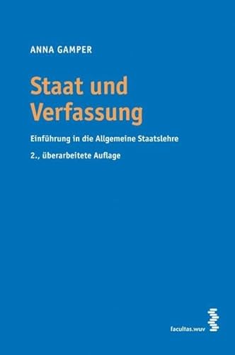 Staat und Verfassung: Einführung in die Allgemeine Staatslehre - Anna Gamper