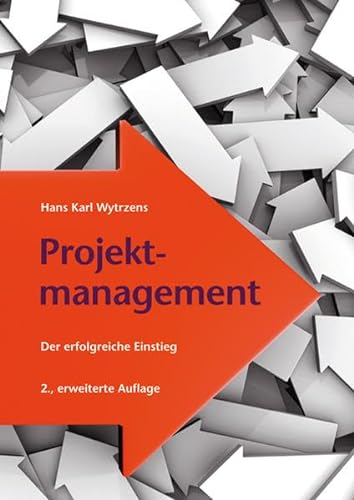 Projektmanagement: Der erfolgreiche Einstieg - Hans Karl Wytrzens