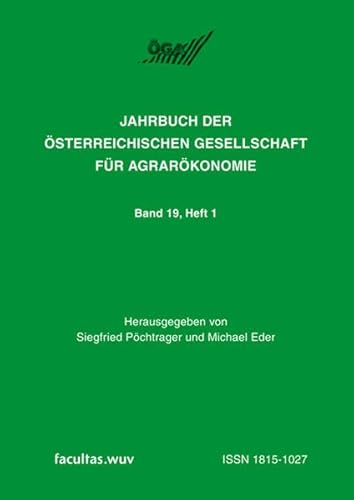 ÖGA - Jahrbuch der Österreichischen Gesellschaft für Agrarökonomie: Band 19, Heft 1. (Dieser Band enthält Beiträge der 19. ÖGA-Jahrestagung, die zum Generalthema: Rollen der Landwirtschaft in banachteiligten Regionen an der Universität Innsbruck am 24. un - Pöchtrager, Siegfried und Michael Eder;