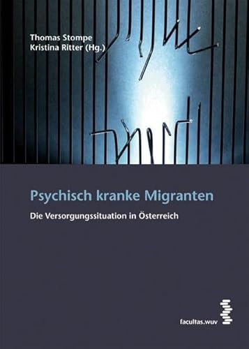 Beispielbild fr Psychisch kranke Migranten. Die Versorgungssituation in sterreich. zum Verkauf von Buchhandlung Gerhard Hcher