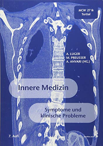 Innere Medizin - Symptome und klinische Probleme : MCW 27 und Tertial Innere Medizin im klinisch-praktischen Jahr. A. Luger . (Hg.) - Luger, Anton (Herausgeber), Matthias (Herausgeber) Preusser und Anahit (Herausgeber) Anvari