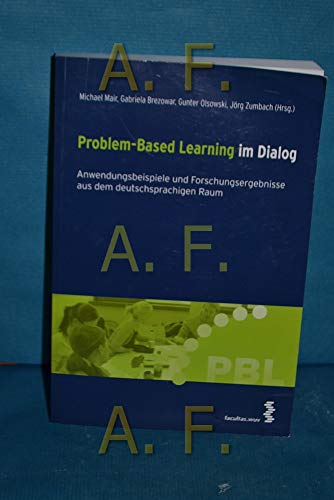 Beispielbild fr Problem-Based Learning im Dialog Anwendungsbeispiele und Forschungsergebnisse aus dem deutschsprachigen Raum Pdagogik Erwachsenenbildung Dialog Hochschuldidaktik Lernkultur Lernprozess Problembasiertes Lernen Problem Based Learning PBL Michael Mair Fachdidaktik LehrerInnenbildung Universitt Salzburg Psychologisches Institut Universitt Heidelberg Fachbereich Pdagogische Psychologie Lehren und Lernen mit Neuen Medien zum Verkauf von BUCHSERVICE / ANTIQUARIAT Lars Lutzer