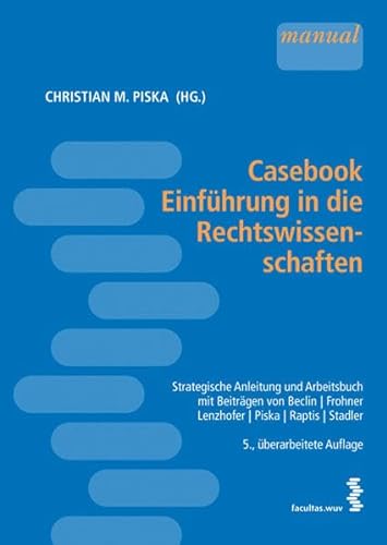 Stock image for Casebook Einfhrung in die Rechtswissenschaften: Strategische Anleitung und Arbeitsbuch [sterr. Recht] for sale by medimops