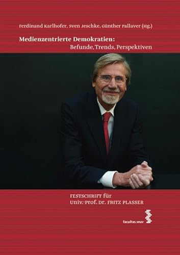 Stock image for Medienzentrierte Demokratien: Befunde, Trends, Perspektiven : Festschrift fr Univ.-Prof. Dr. Fritz Plasser for sale by Buchpark