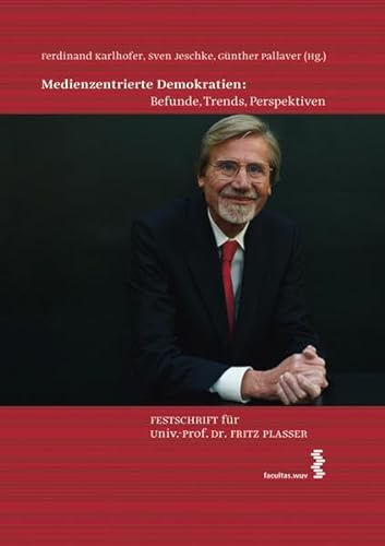 9783708909899: Medienzentrierte Demokratien: Befunde, Trends, Perspektiven: Festschrift fr Univ.-Prof. Dr. Fritz Plasser