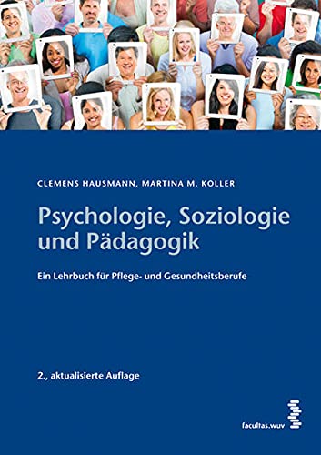 Beispielbild fr Psychologie, Soziologie und Pdagogik: Ein Lehrbuch fr Pflege- und Gesundheitsberufe zum Verkauf von medimops