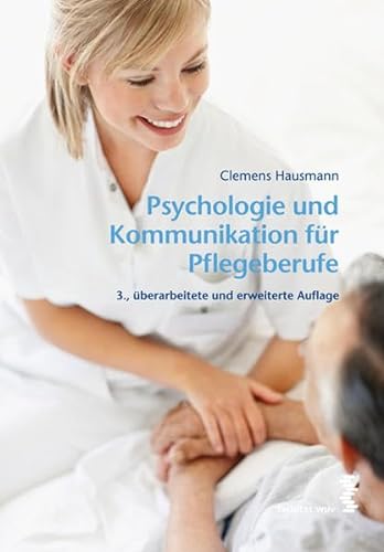Beispielbild fr Psychologie und Kommunikation fr Pflegeberufe: Ein Handbuch fr Ausbildung und Praxis zum Verkauf von medimops