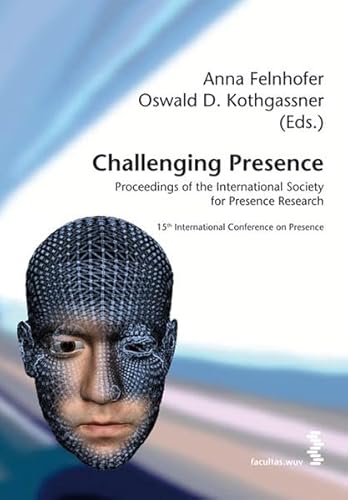 Challenging Presence : Proceedings of the International Society for Presence Research 15th Intern...