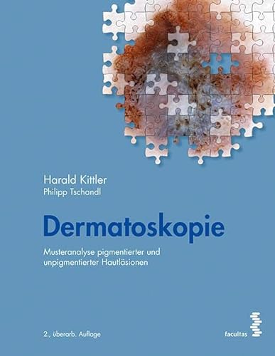 Dermatoskopie: Musteranalyse pigmentierter und unpigmentierter Hautläsionen - Kittler, Harald/ Tschandl, Philipp