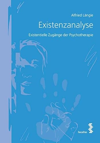 Existenzanalyse : Existentielle Zugänge der Psychotherapie - Alfried Längle