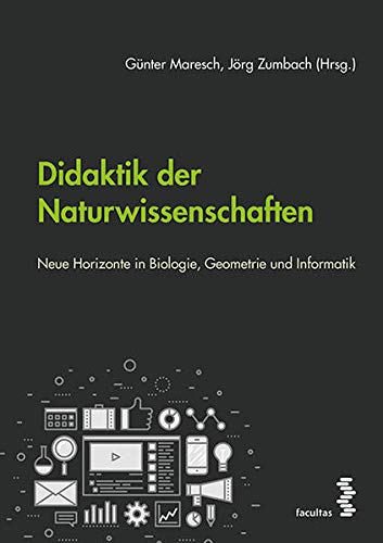 Imagen de archivo de Didaktik der Naturwissenschaften : Neue Horizonte in Biologie, Geometrie und Informatik a la venta por Buchpark