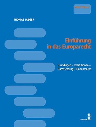 Beispielbild fr Einfhrung in das Europarecht: Grundlagen - Institutionen - Durchsetzung - Binnenmarkt zum Verkauf von medimops