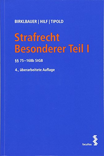 Strafrecht Besonderer Teil I, §§75 - 168b StGB - Birklbauer Alois, Hilf Marianne